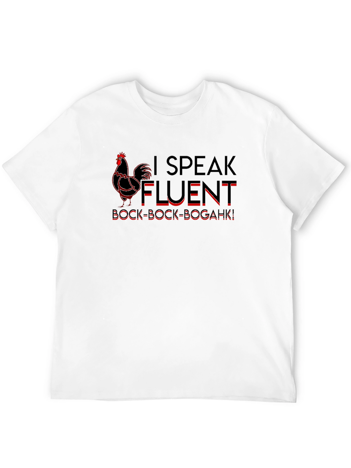 I Speak Fluent Bock Bock Bogahk! T-Shirt