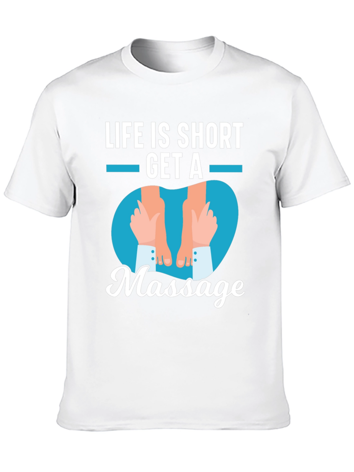 Life is Short Get a Massage Graphic T-Shirt