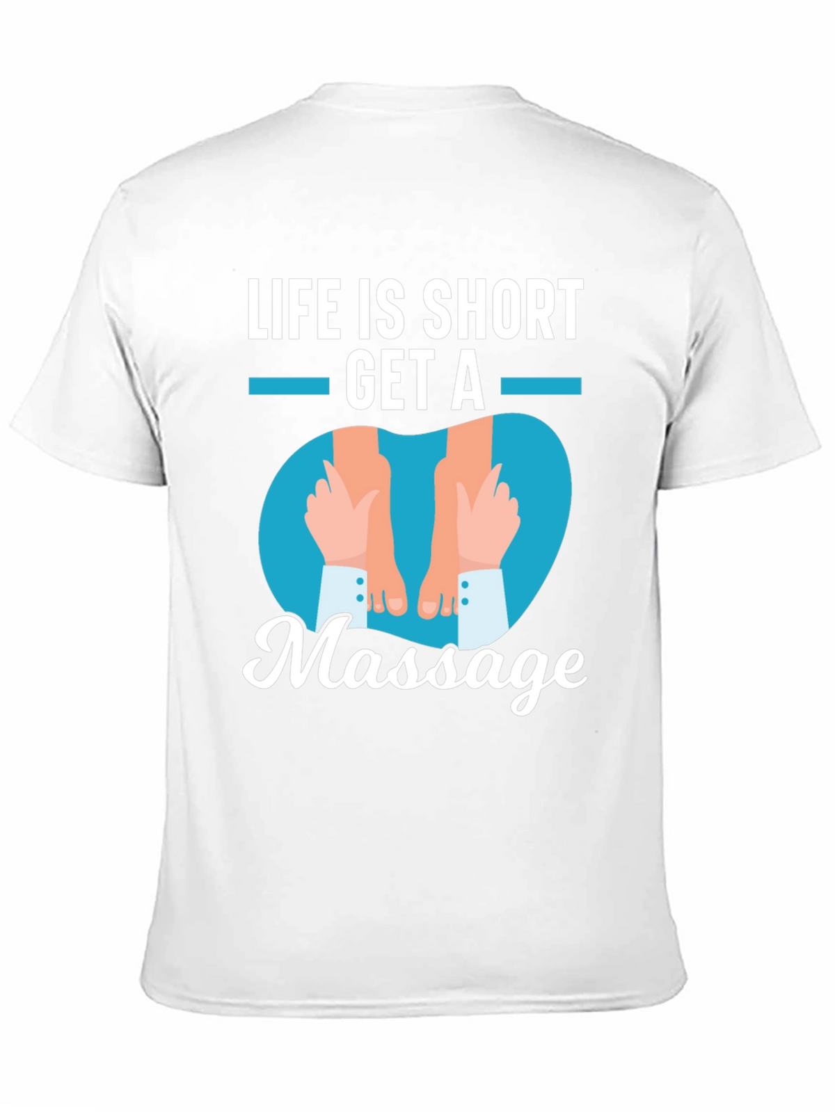 Life is Short Get a Massage Graphic T-Shirt