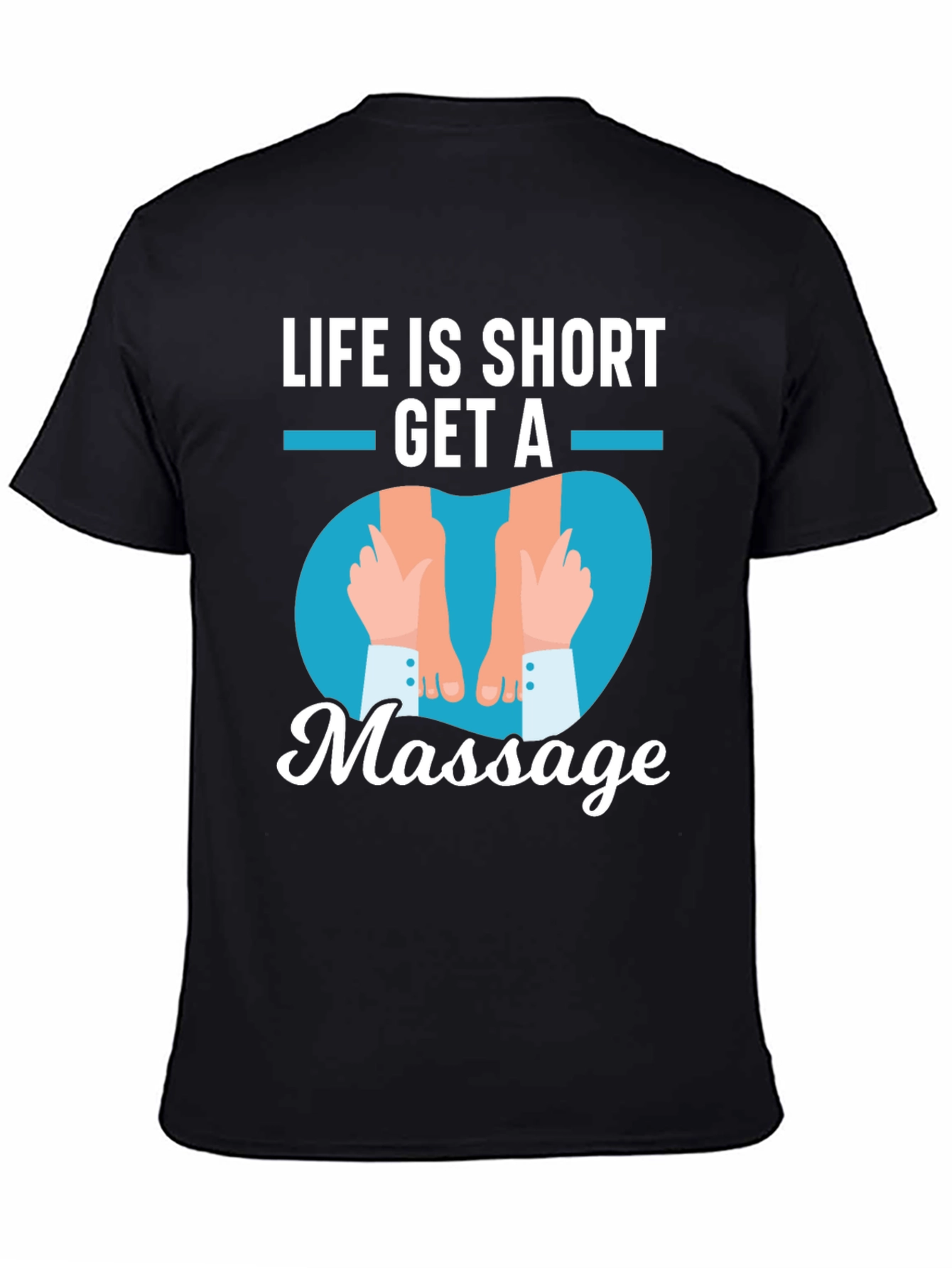 Life is Short Get a Massage Graphic T-Shirt