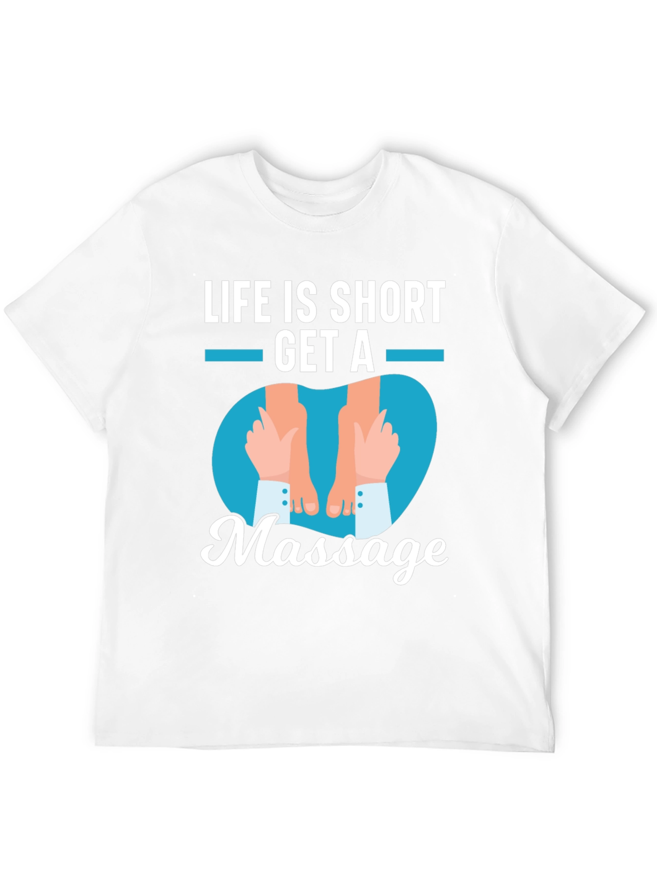 Life is Short Get a Massage Graphic T-Shirt