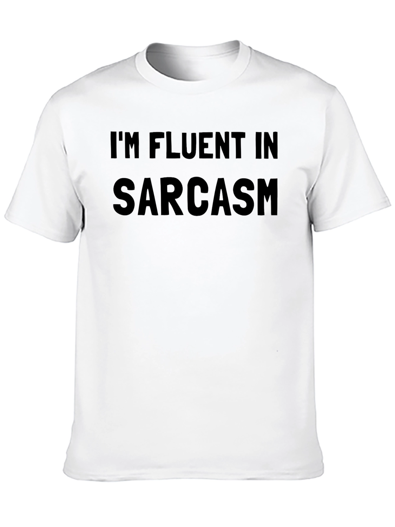 Im Fluent In Sarcasm - Funny Black T-Shirt