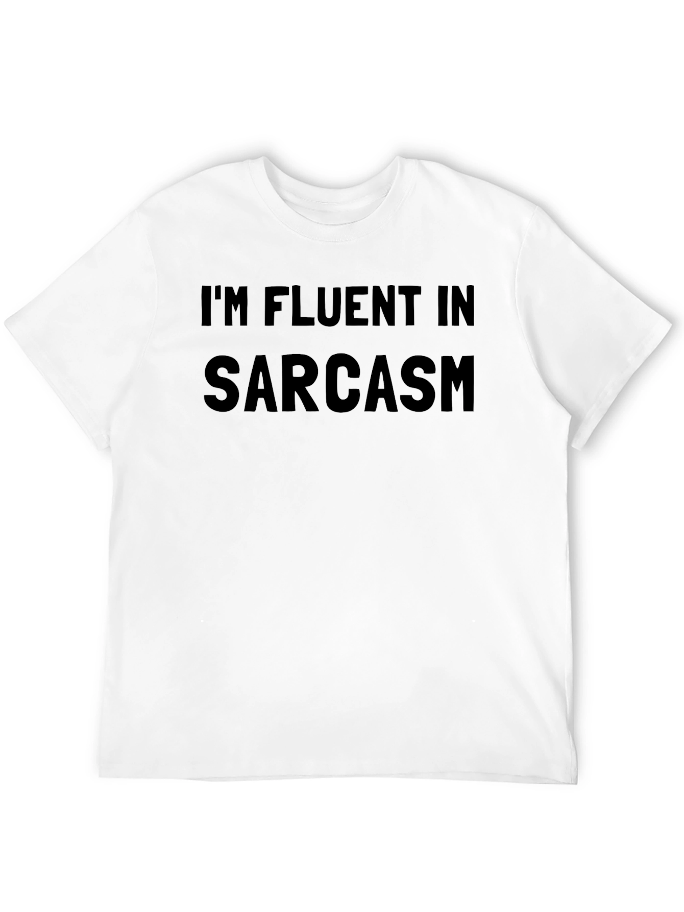 Im Fluent In Sarcasm - Funny Black T-Shirt