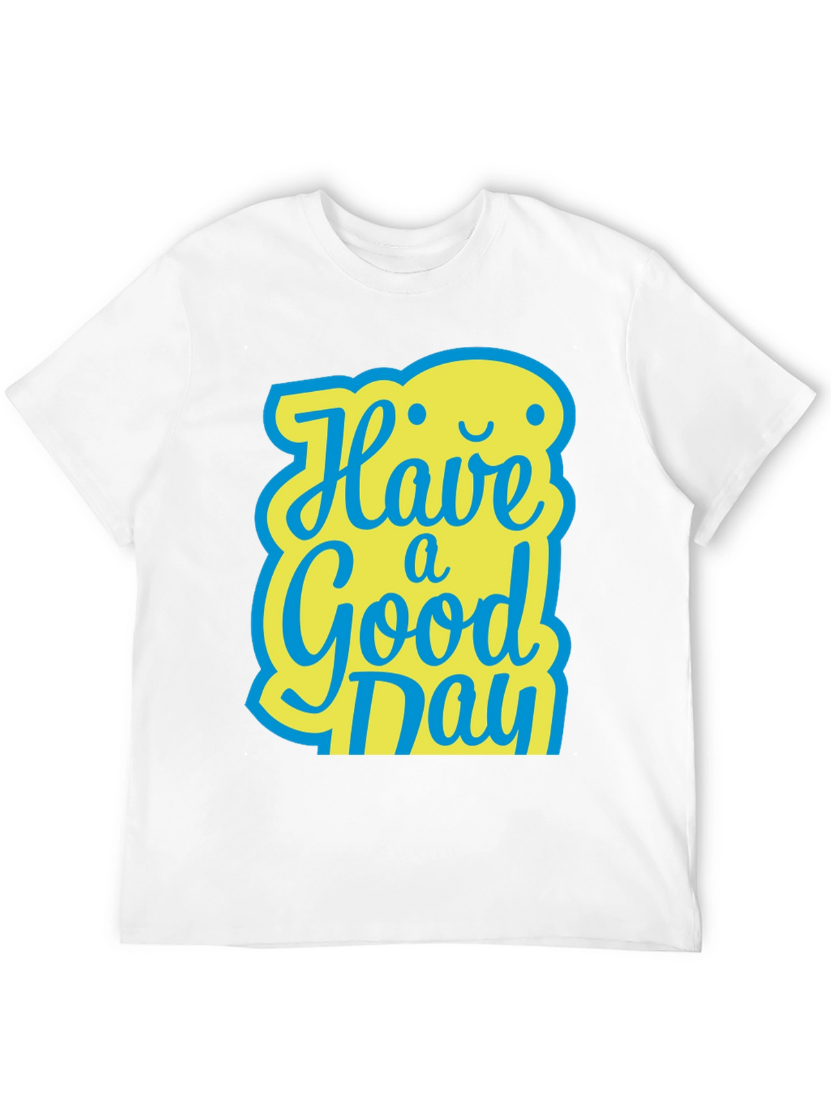 Have A Good Day T-Shirt