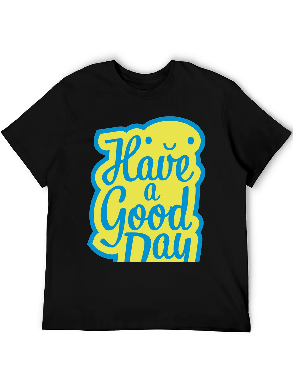 Have A Good Day T-Shirt