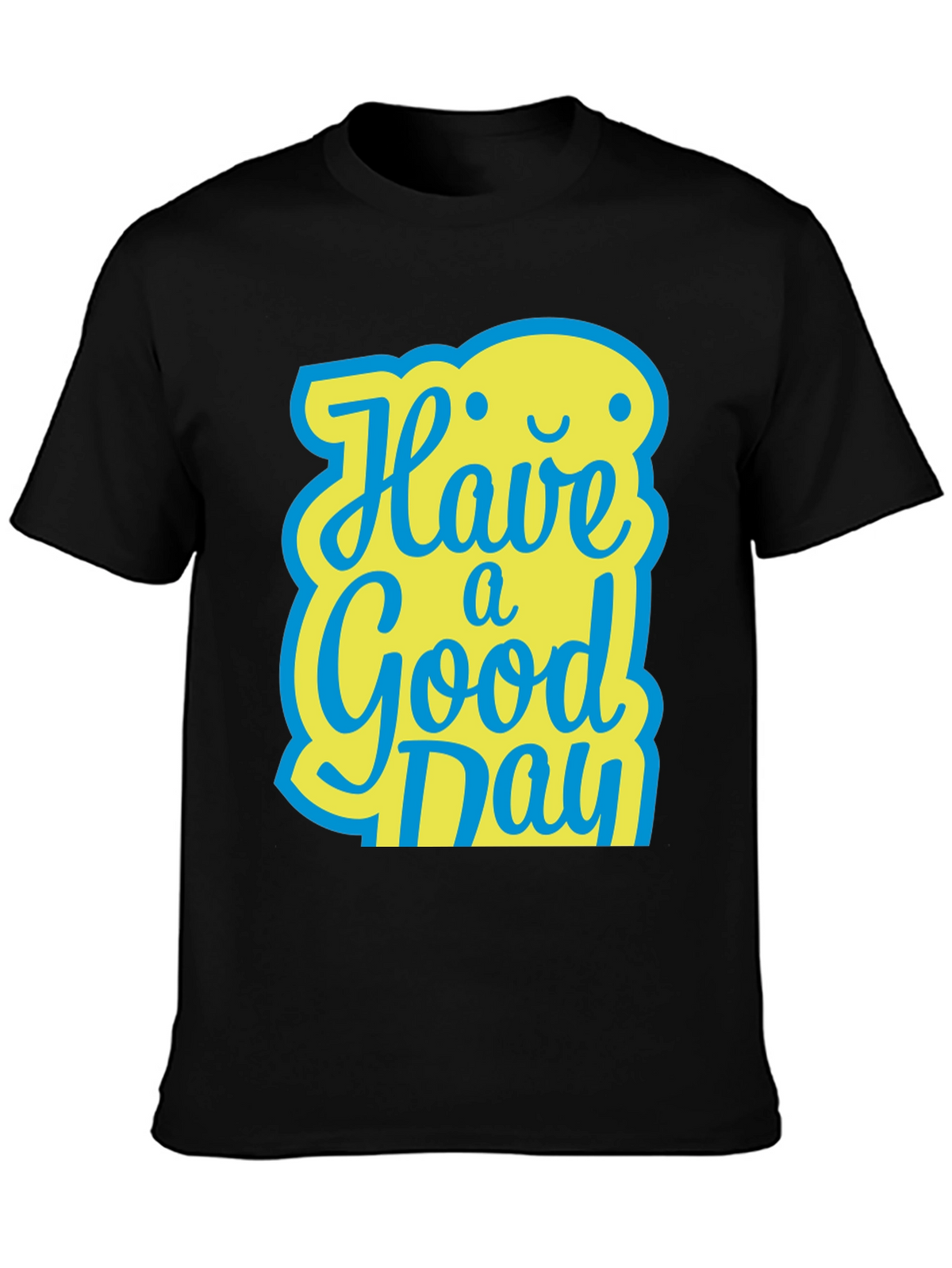 Have A Good Day T-Shirt