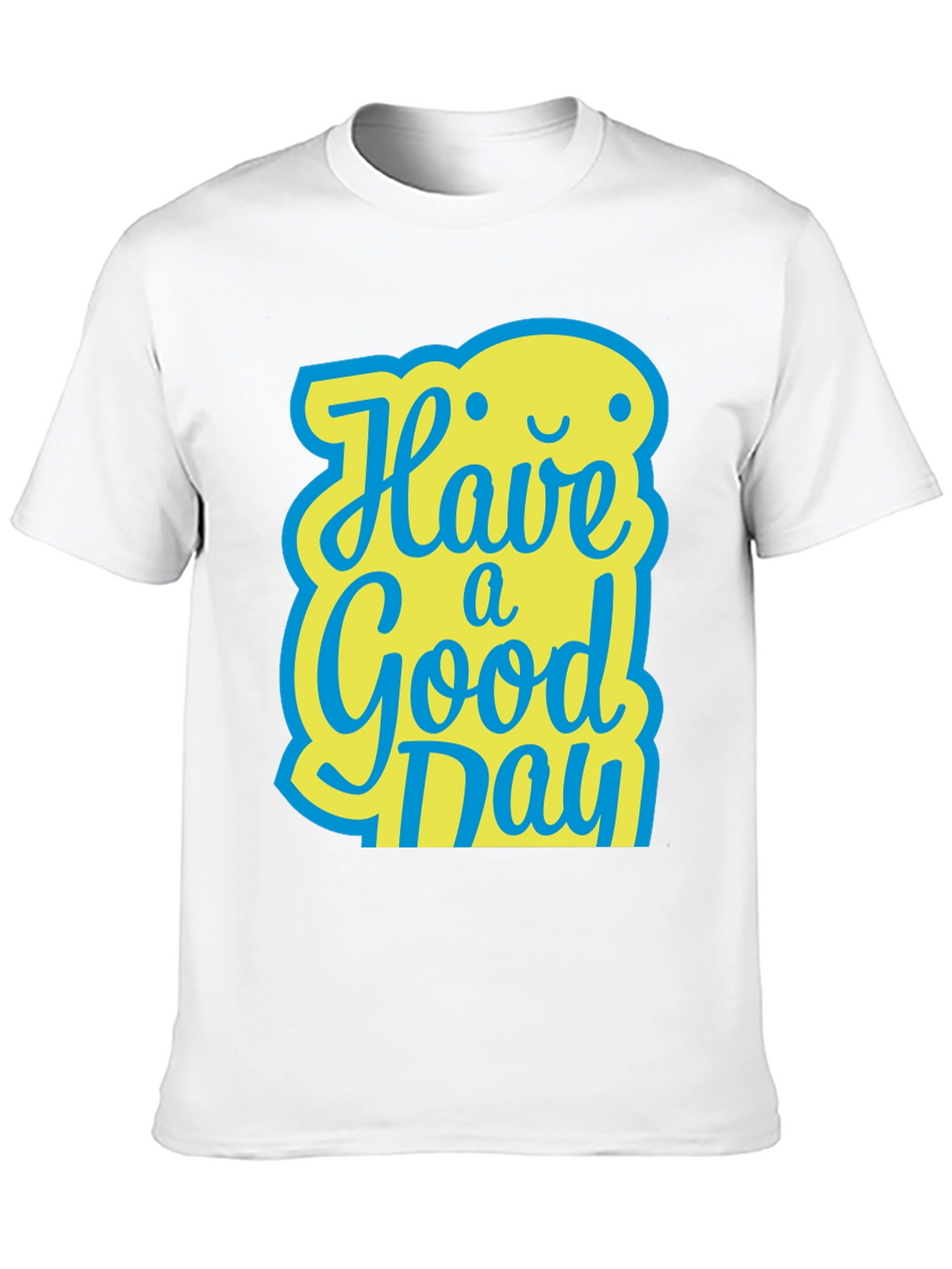 Have A Good Day T-Shirt