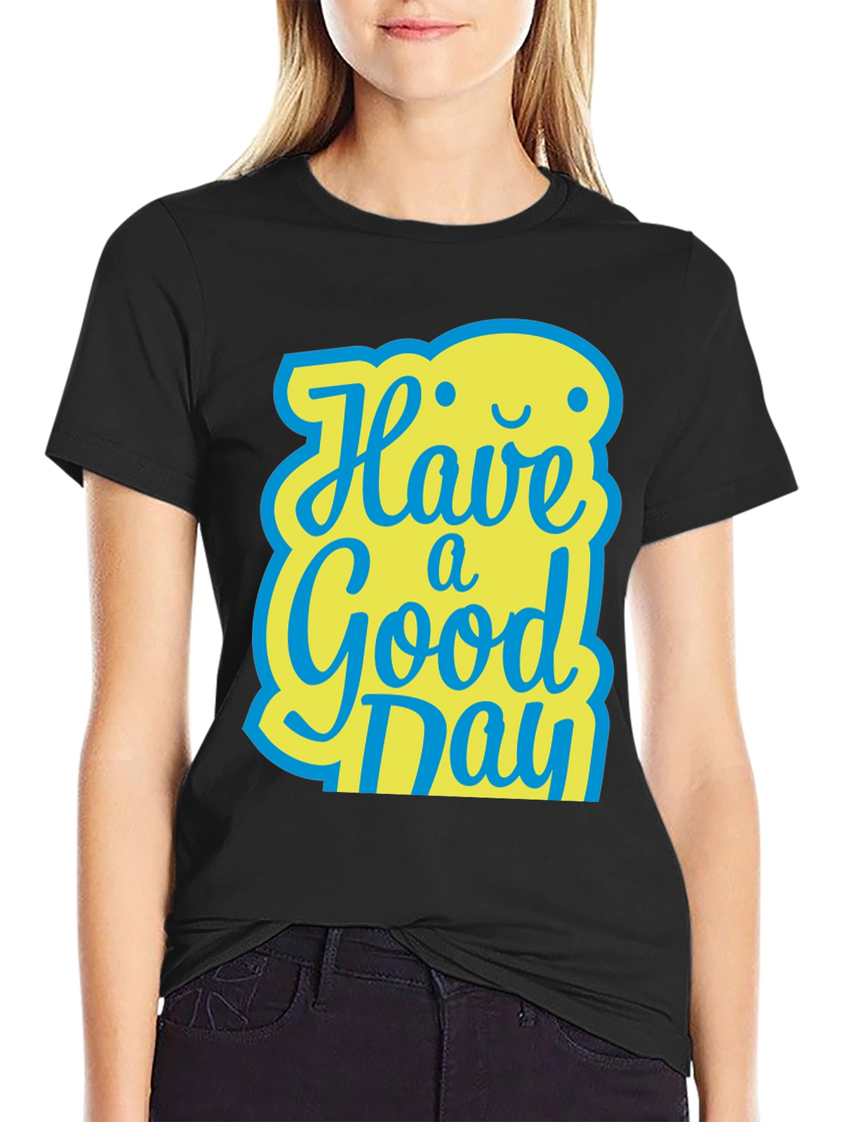 Have A Good Day T-Shirt