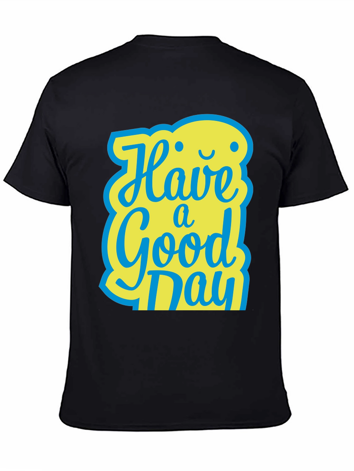 Have A Good Day T-Shirt
