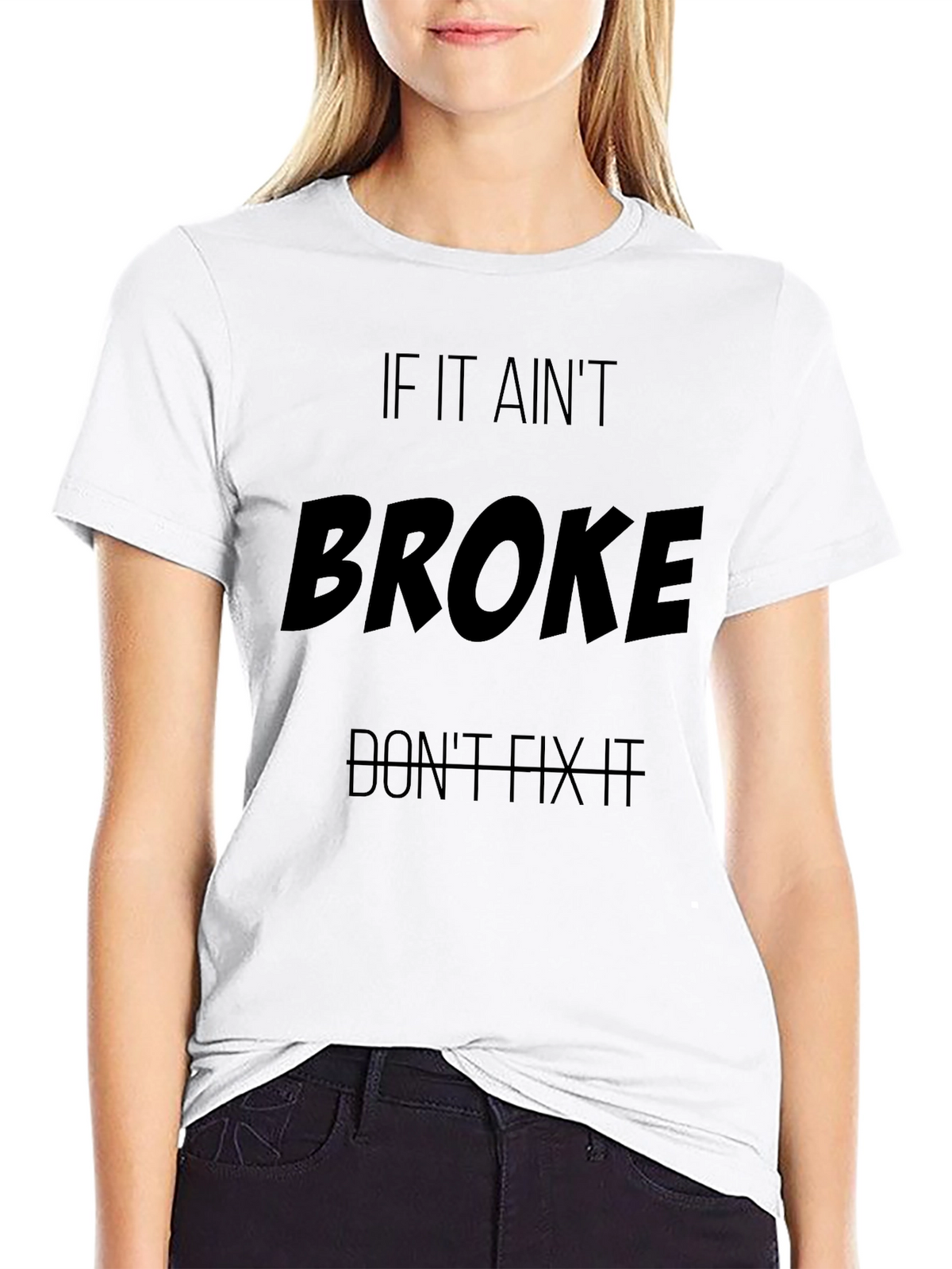 If It Aint Broke T-Shirt - Funny Slogan Tee