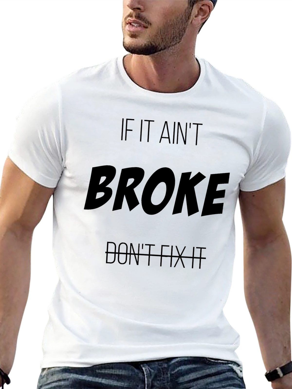 If It Aint Broke T-Shirt - Funny Slogan Tee