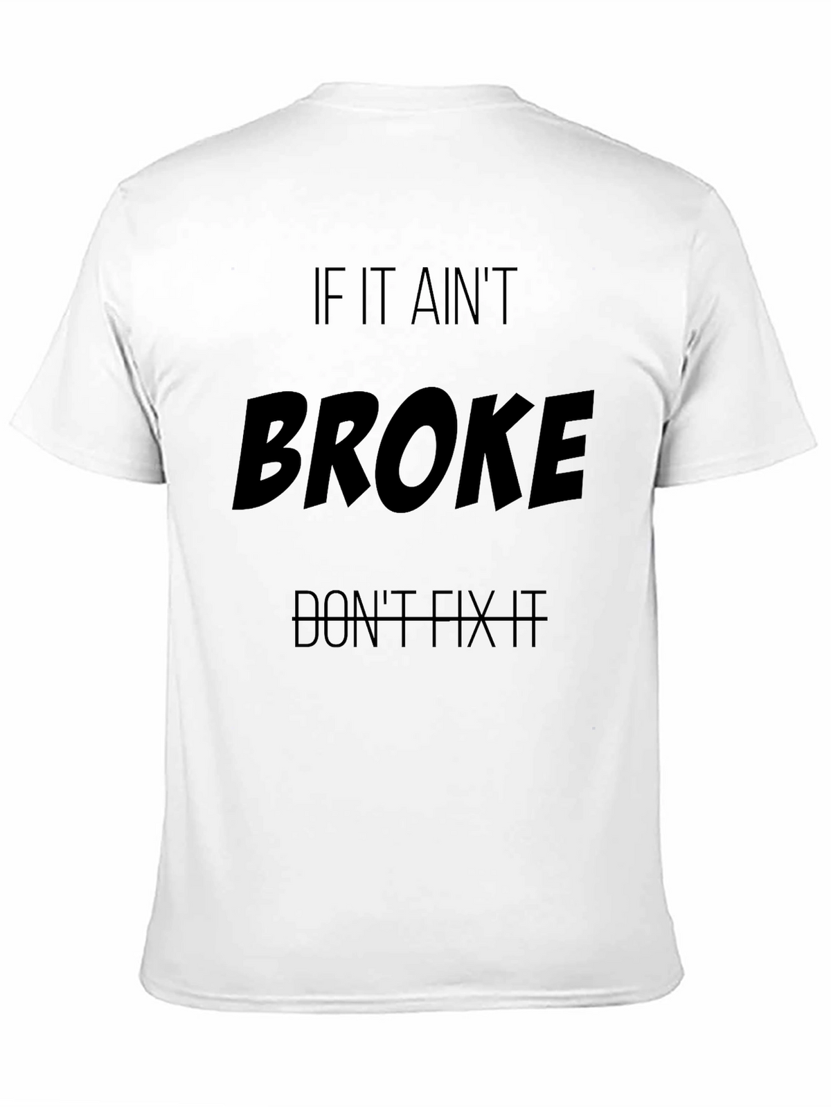 If It Aint Broke T-Shirt - Funny Slogan Tee
