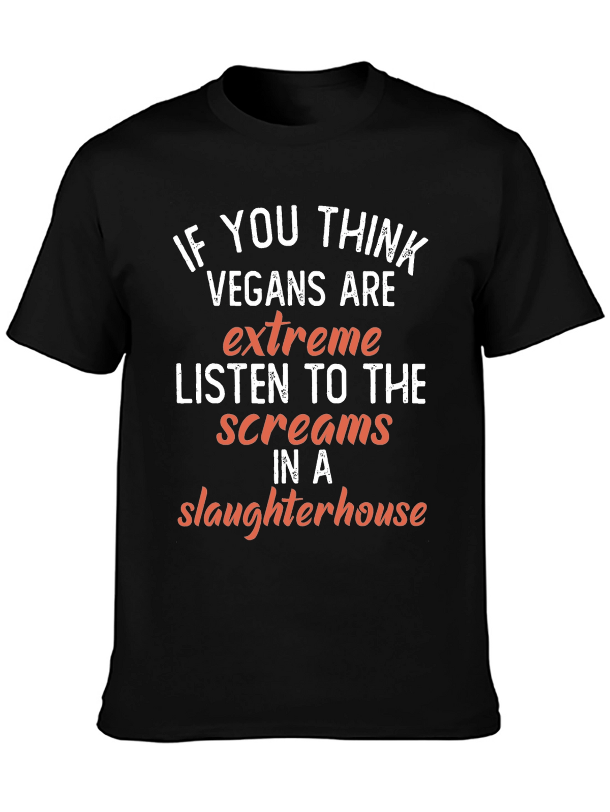 Vegan T-Shirt: If You Think Vegans Are Extreme Tee