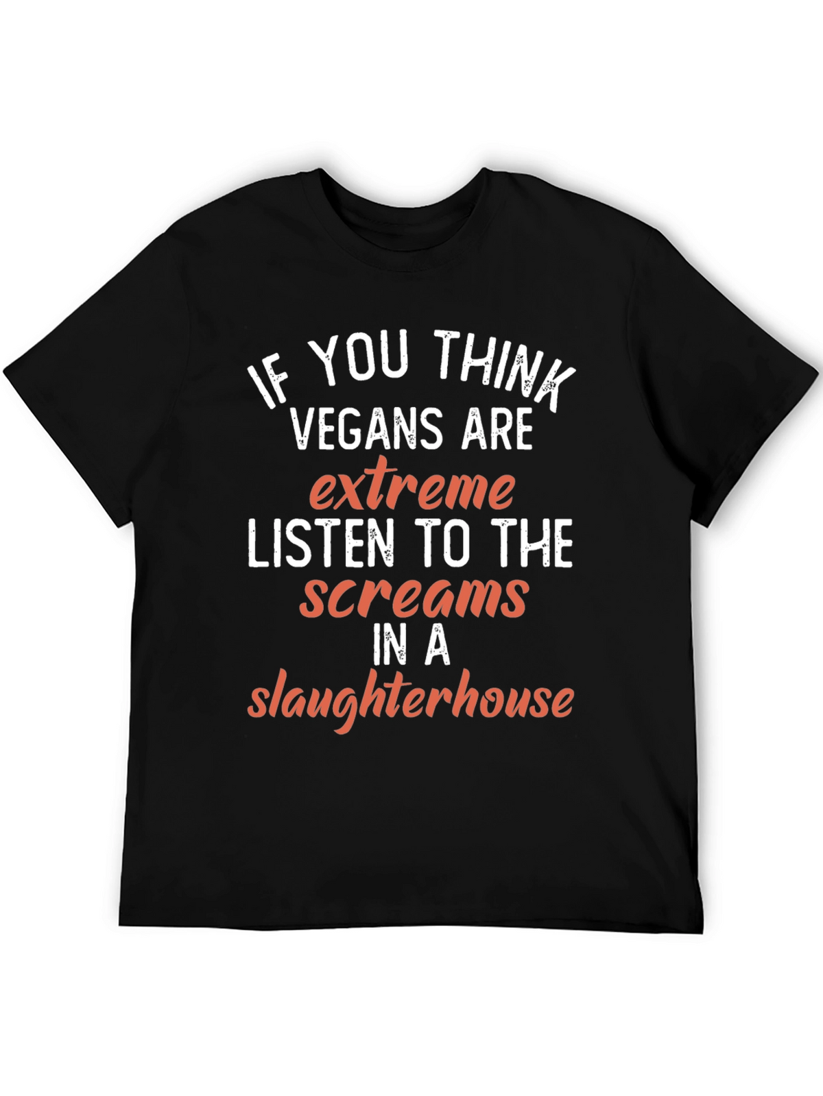 Vegan T-Shirt: If You Think Vegans Are Extreme Tee