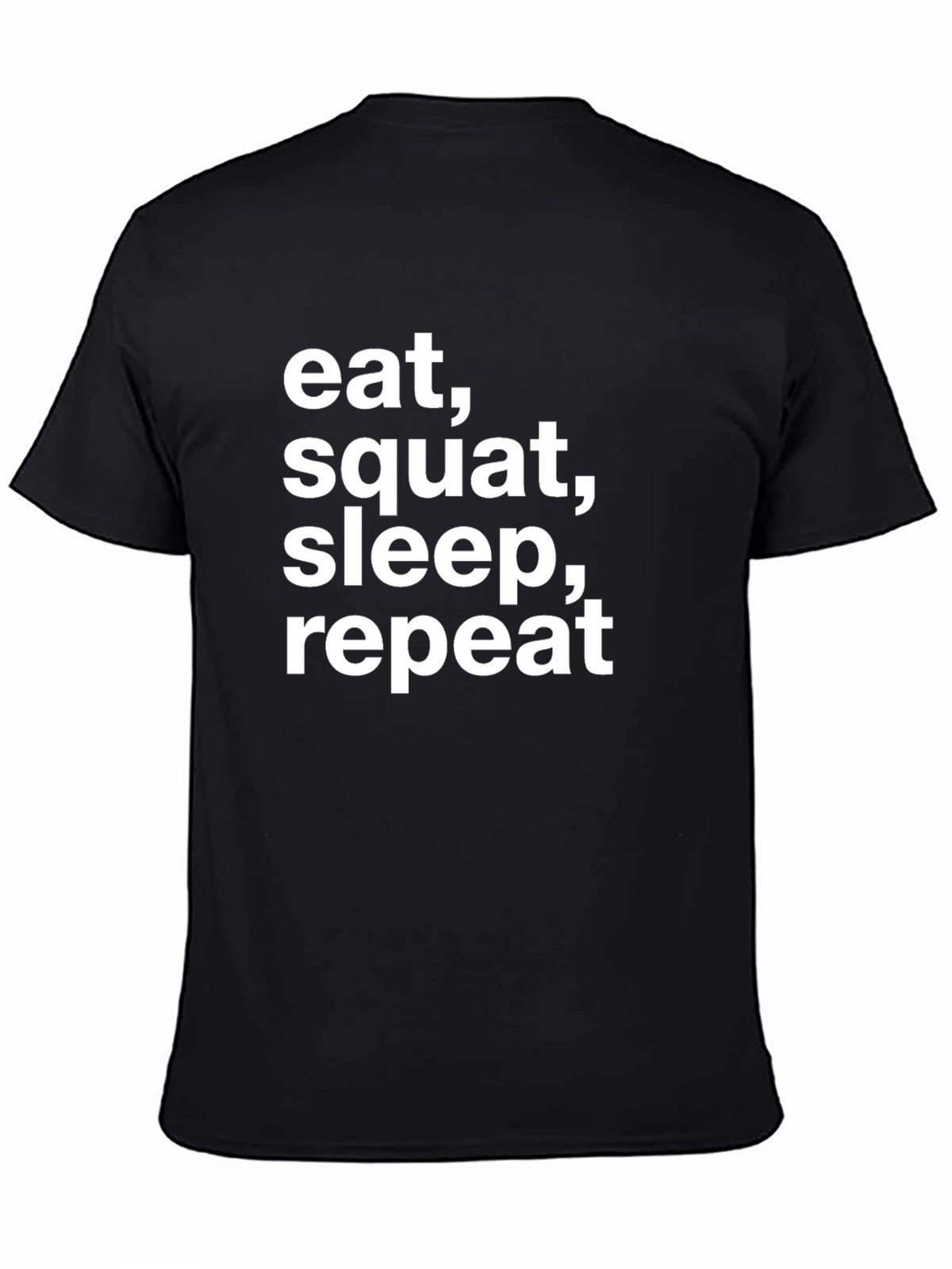 Eat Squat Sleep Repeat T-Shirt - Gym Motivation