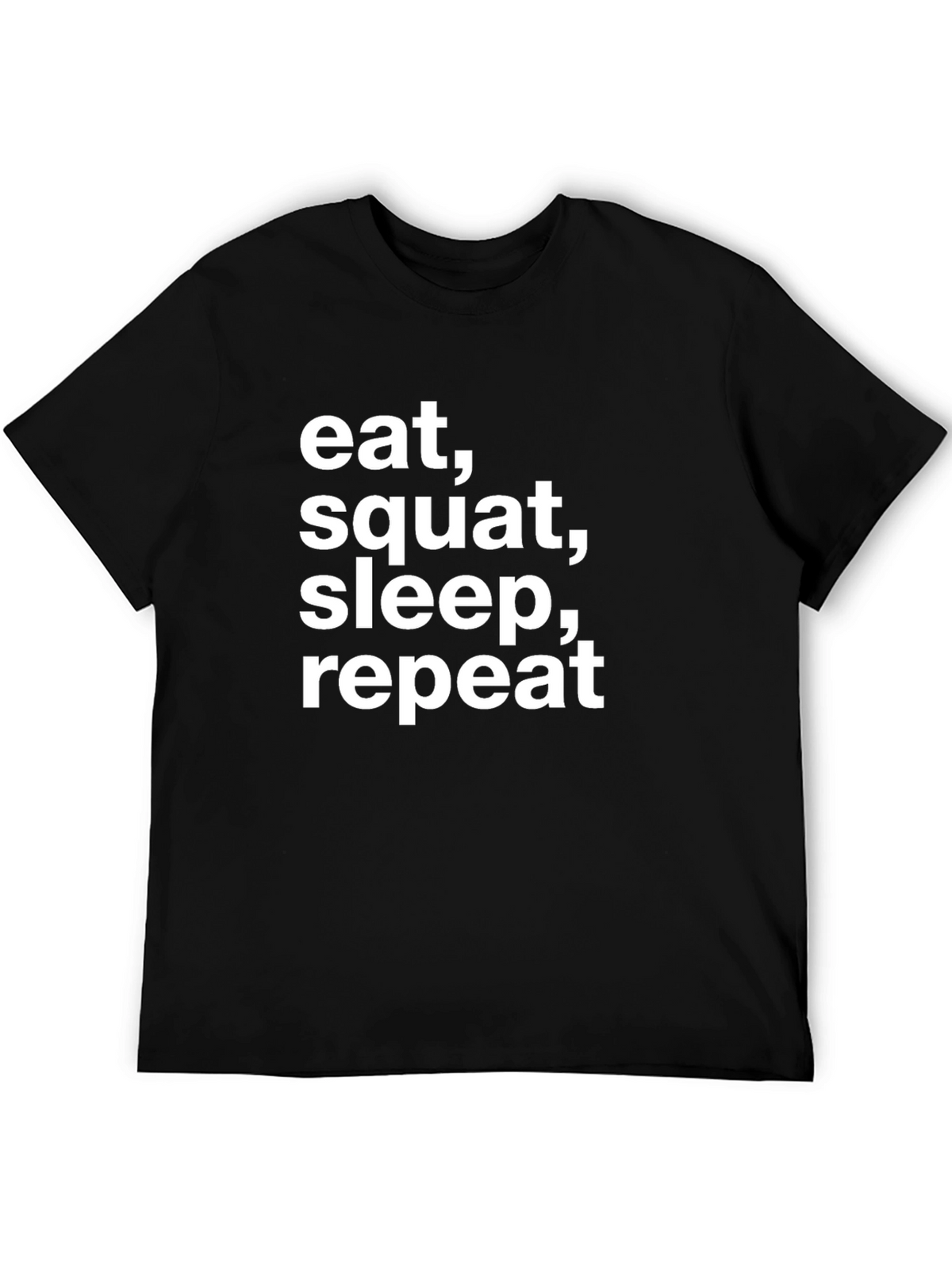 Eat Squat Sleep Repeat T-Shirt - Gym Motivation