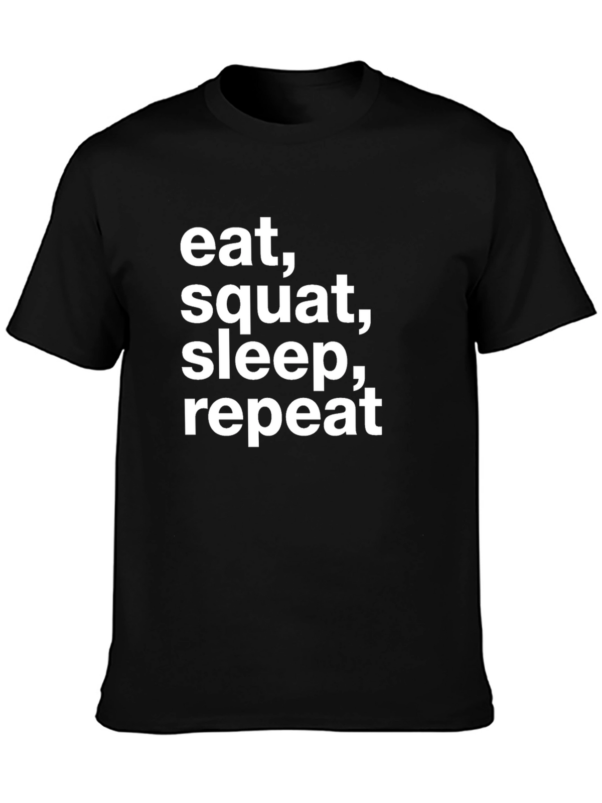Eat Squat Sleep Repeat T-Shirt - Gym Motivation