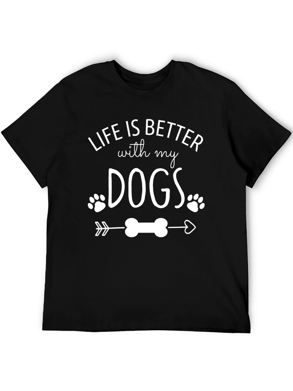 Life is Better with My Dogs T-Shirt