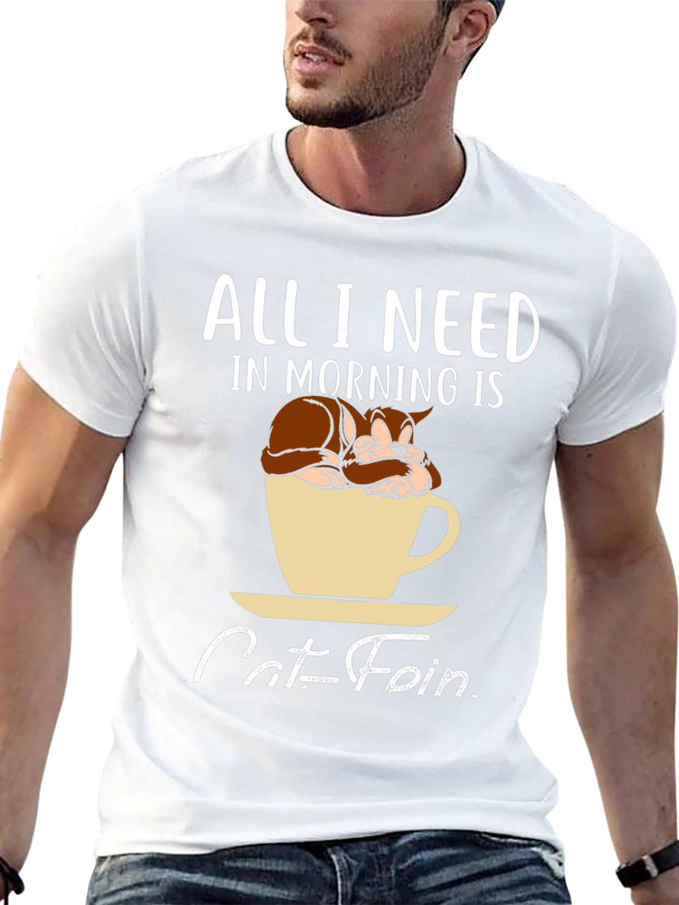 Catfein T-Shirt: All I Need in Morning