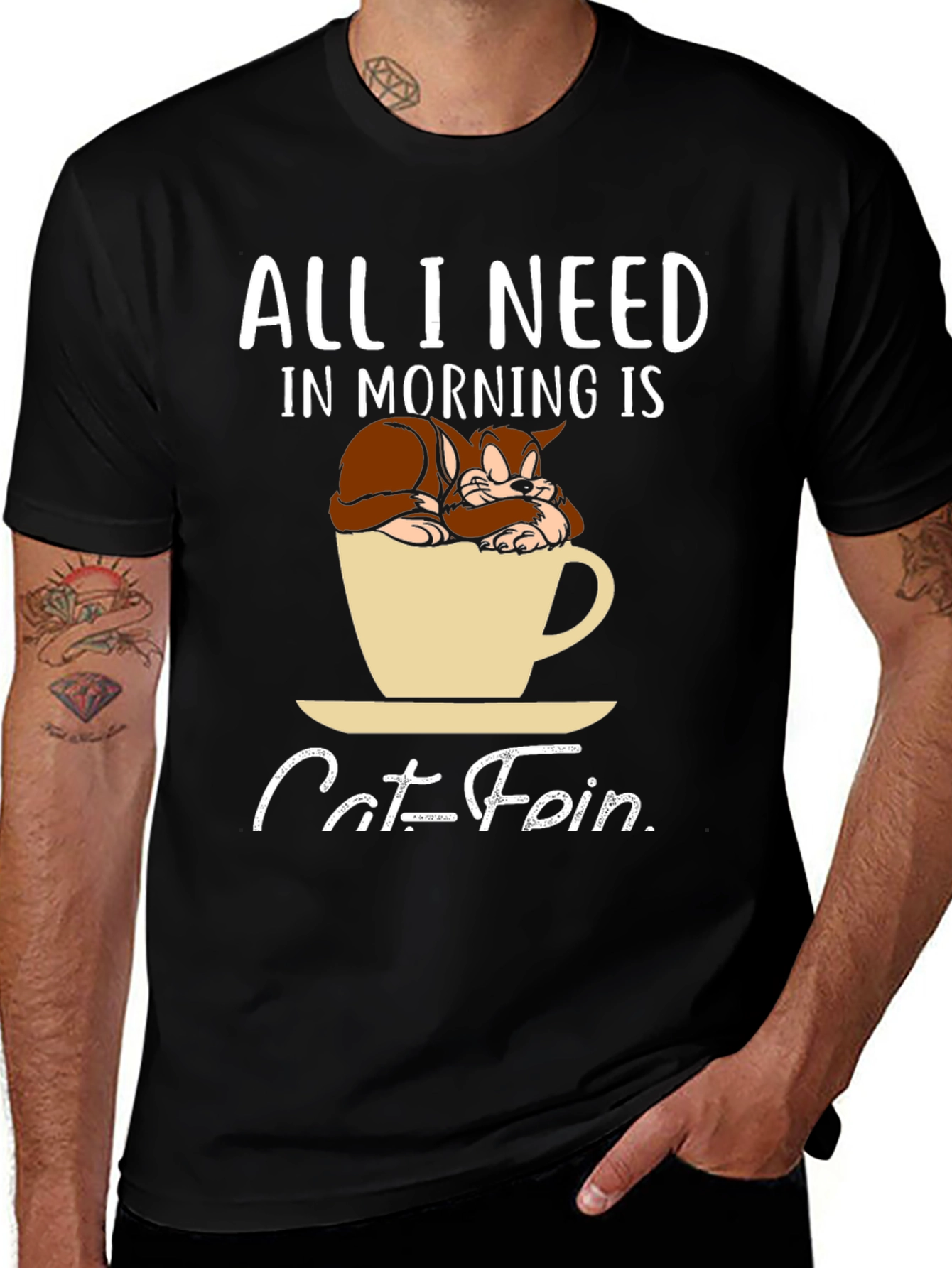 Catfein T-Shirt: All I Need in Morning