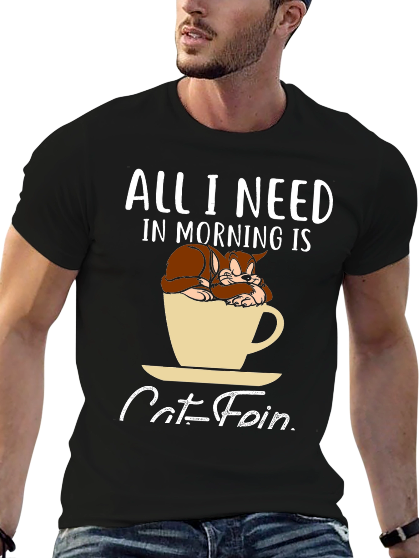 Catfein T-Shirt: All I Need in Morning