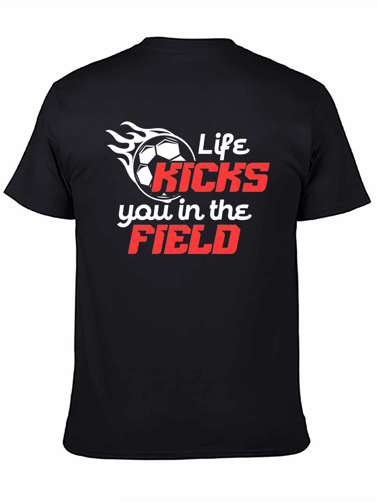 Life Kicks You in the Field T-Shirt