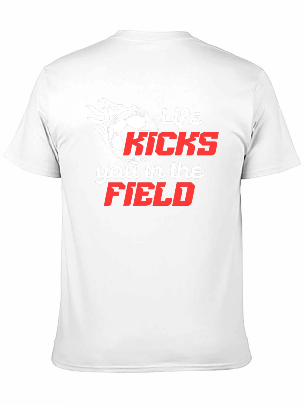 Life Kicks You in the Field T-Shirt