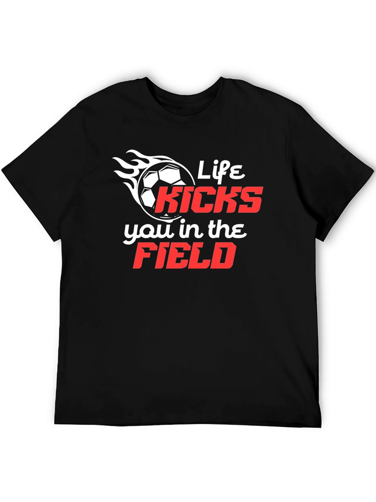 Life Kicks You in the Field T-Shirt