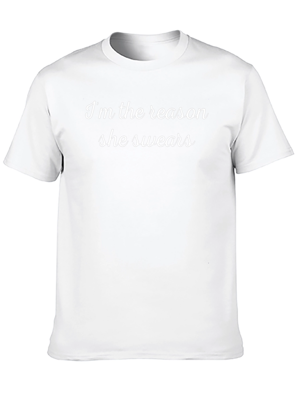 Im the Reason She Swears - Graphic Tee