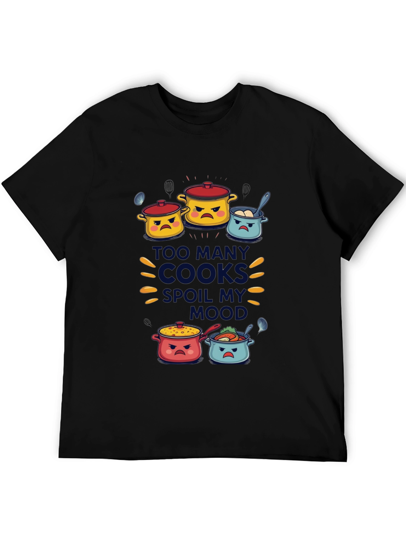 Too Many Cooks Spoil My Mood T-Shirt