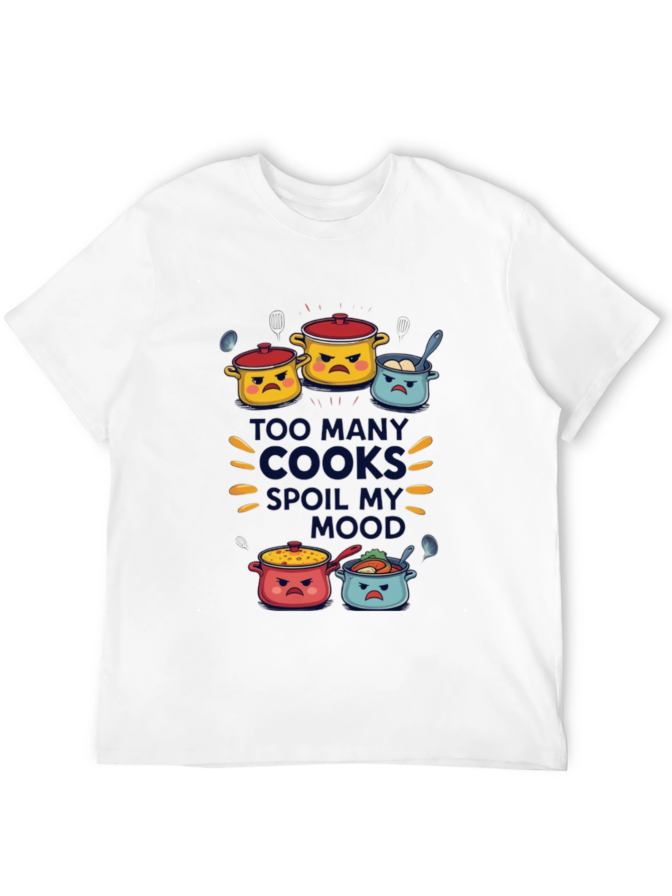 Too Many Cooks Spoil My Mood T-Shirt