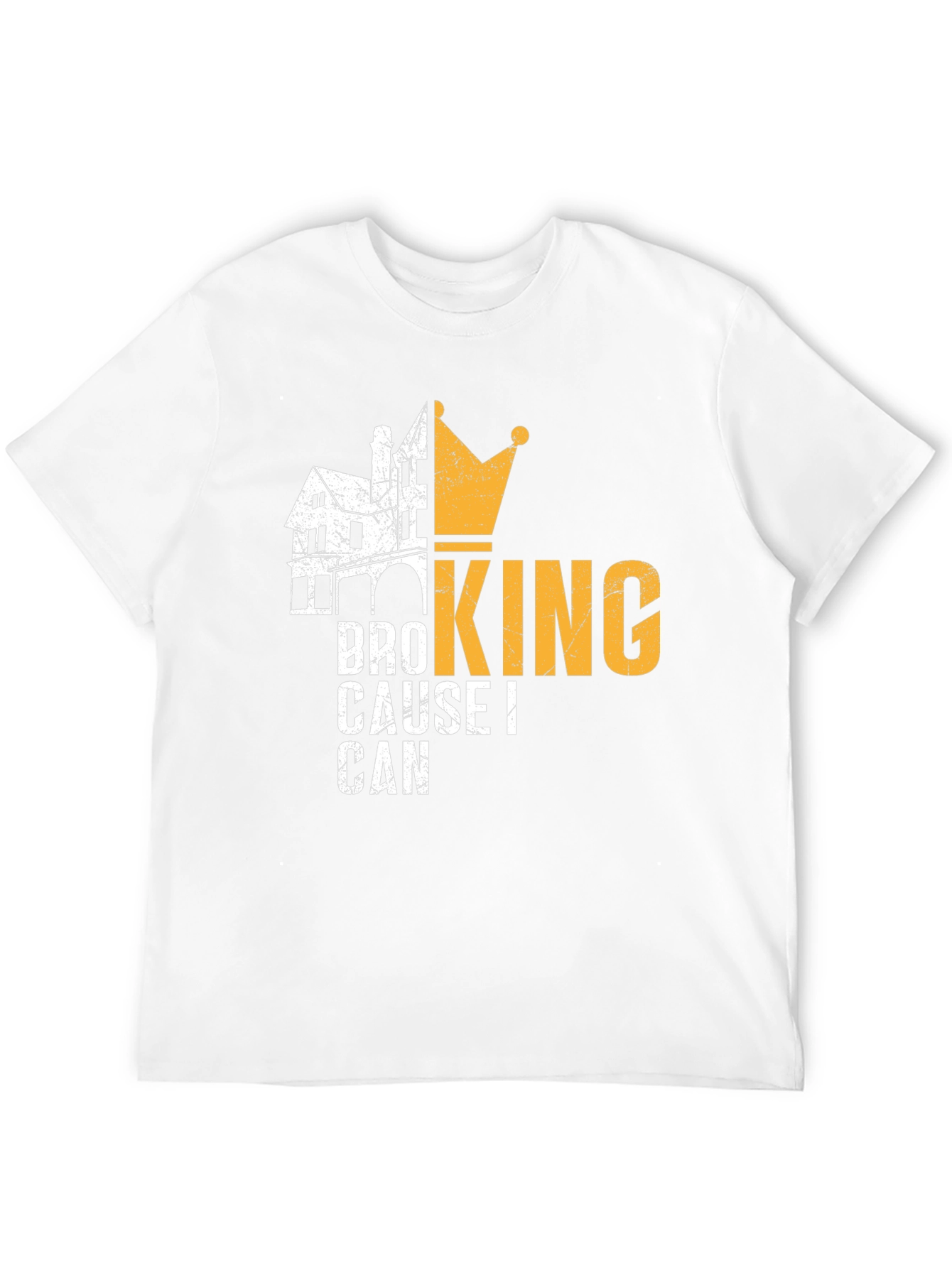 Bro King T-Shirt - Cause I Can