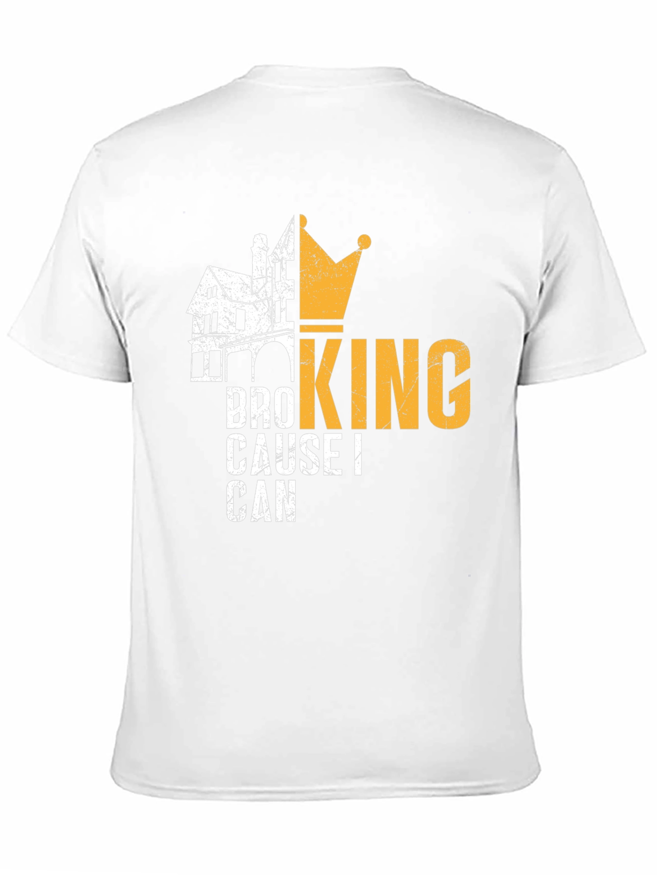 Bro King T-Shirt - Cause I Can