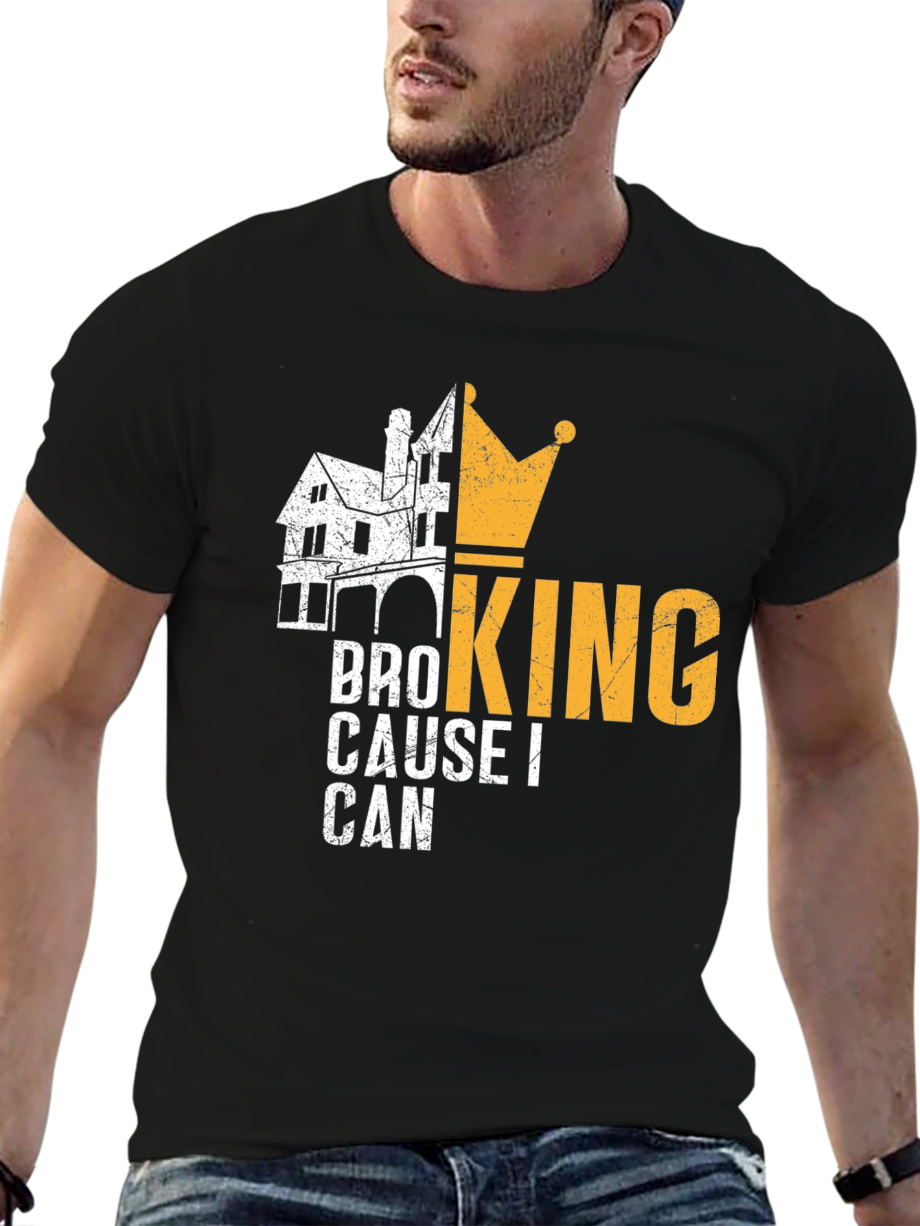 Bro King T-Shirt - Cause I Can