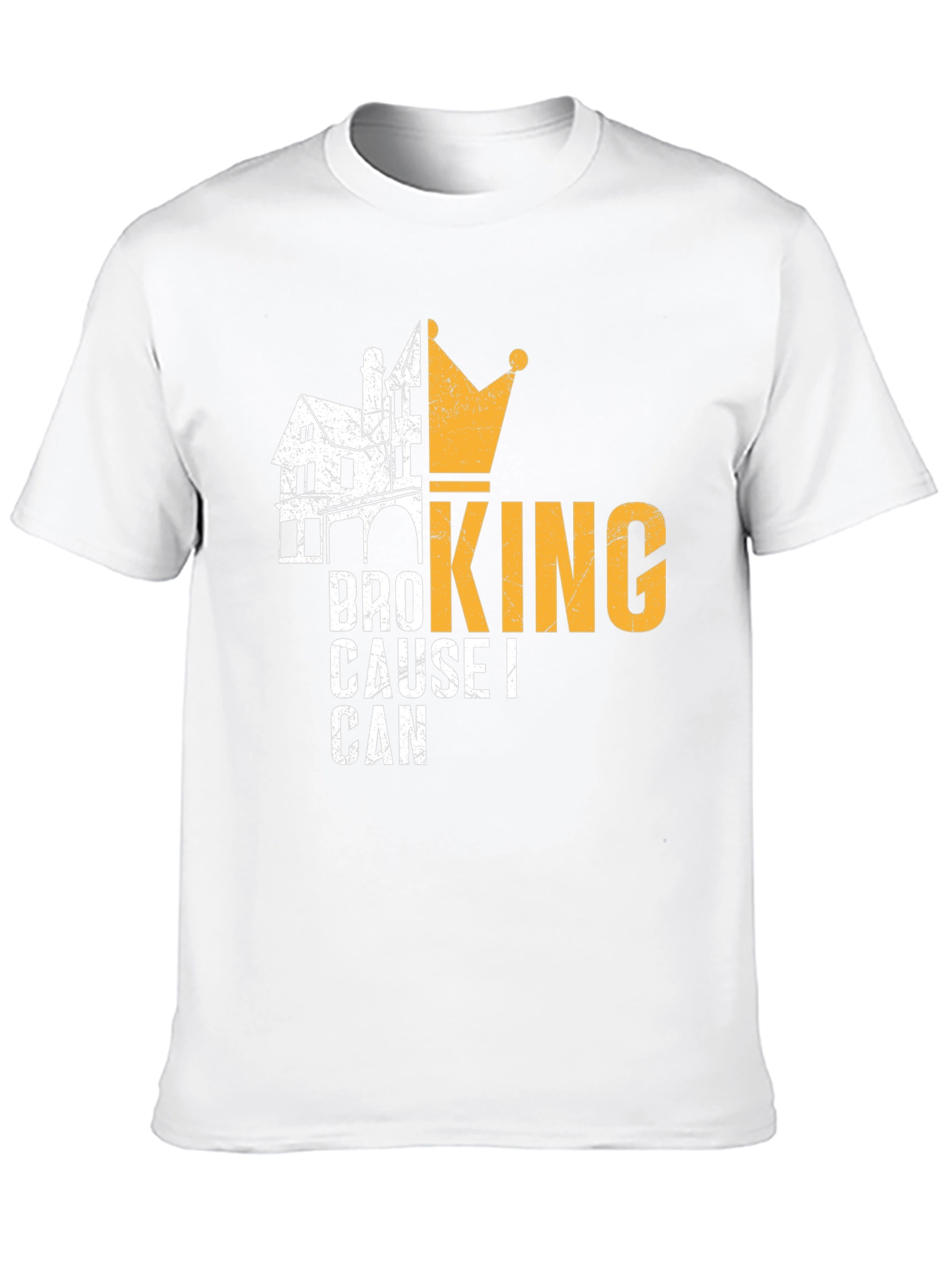 Bro King T-Shirt - Cause I Can