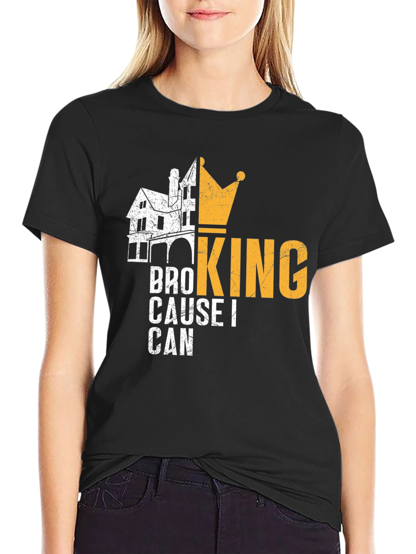 Bro King T-Shirt - Cause I Can