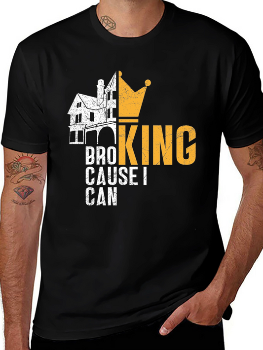 Bro King T-Shirt - Cause I Can