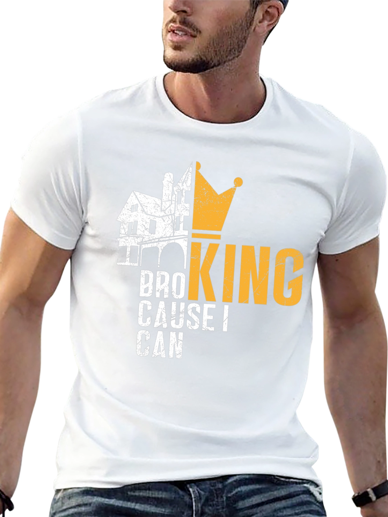 Bro King T-Shirt - Cause I Can