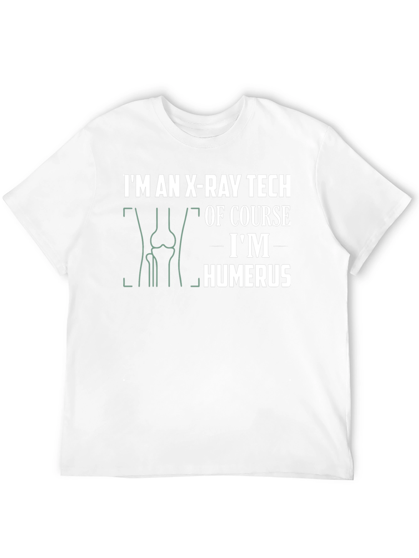 X-Ray Tech Humor T-Shirt: Im Humerus!