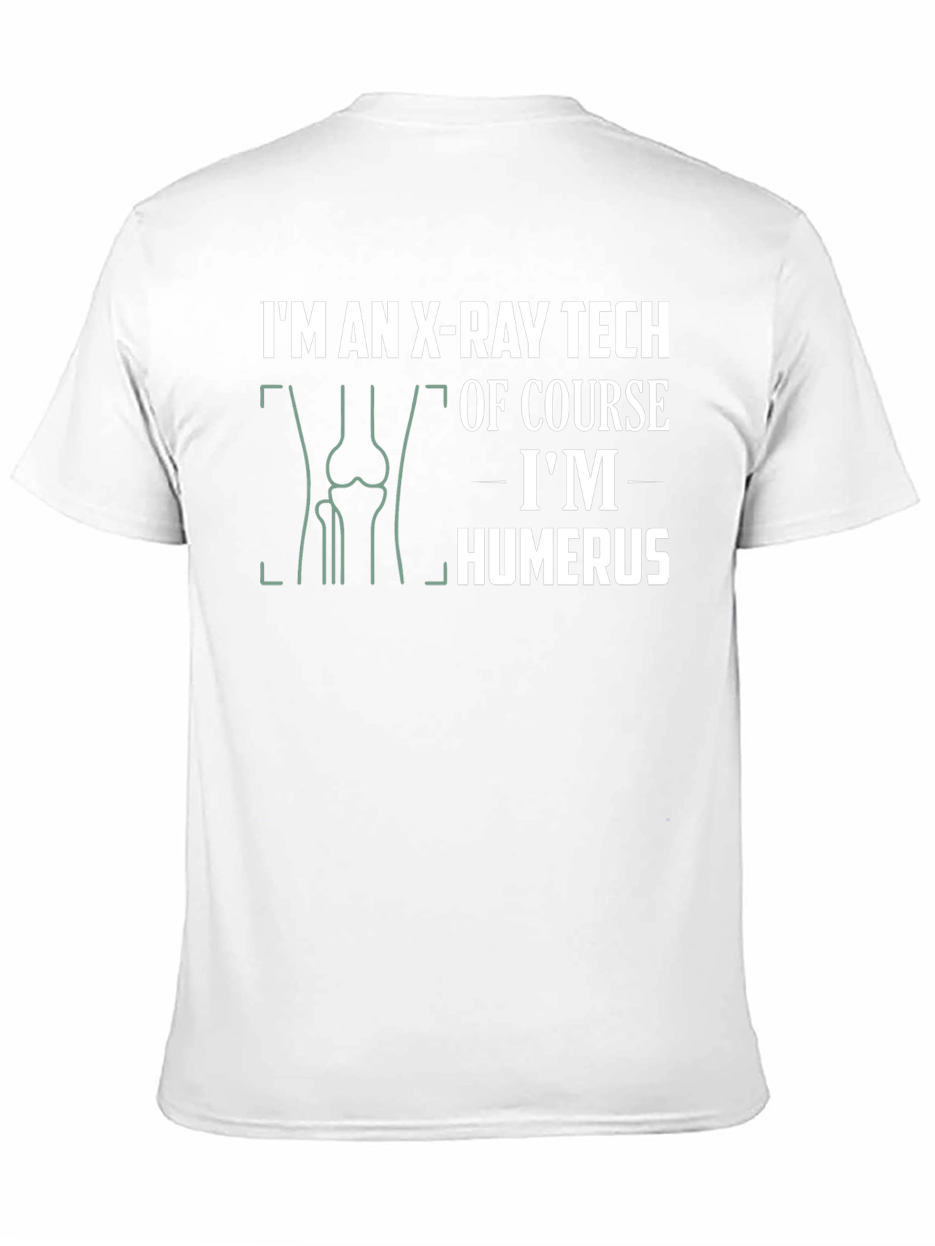 X-Ray Tech Humor T-Shirt: Im Humerus!
