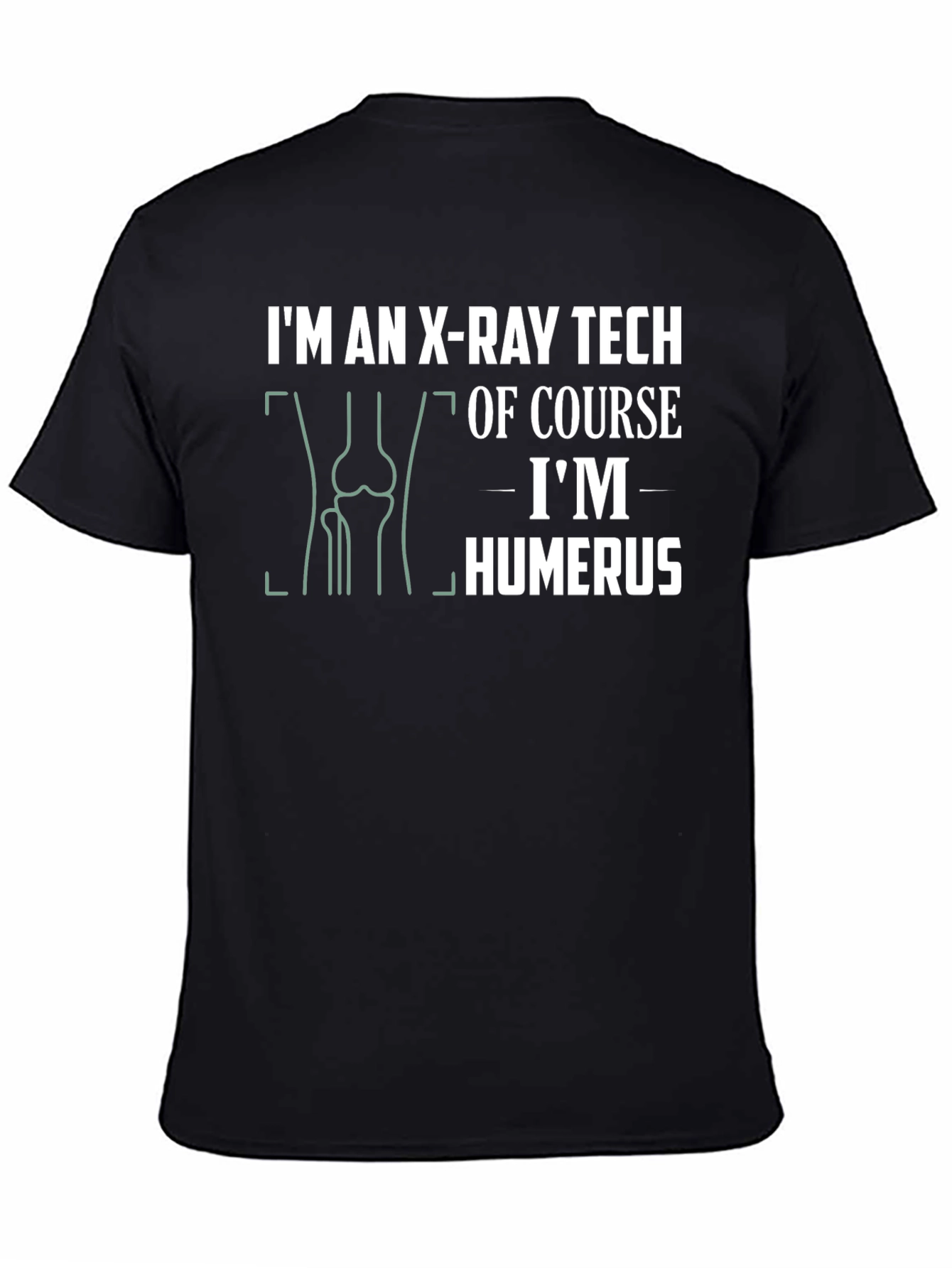 X-Ray Tech Humor T-Shirt: Im Humerus!