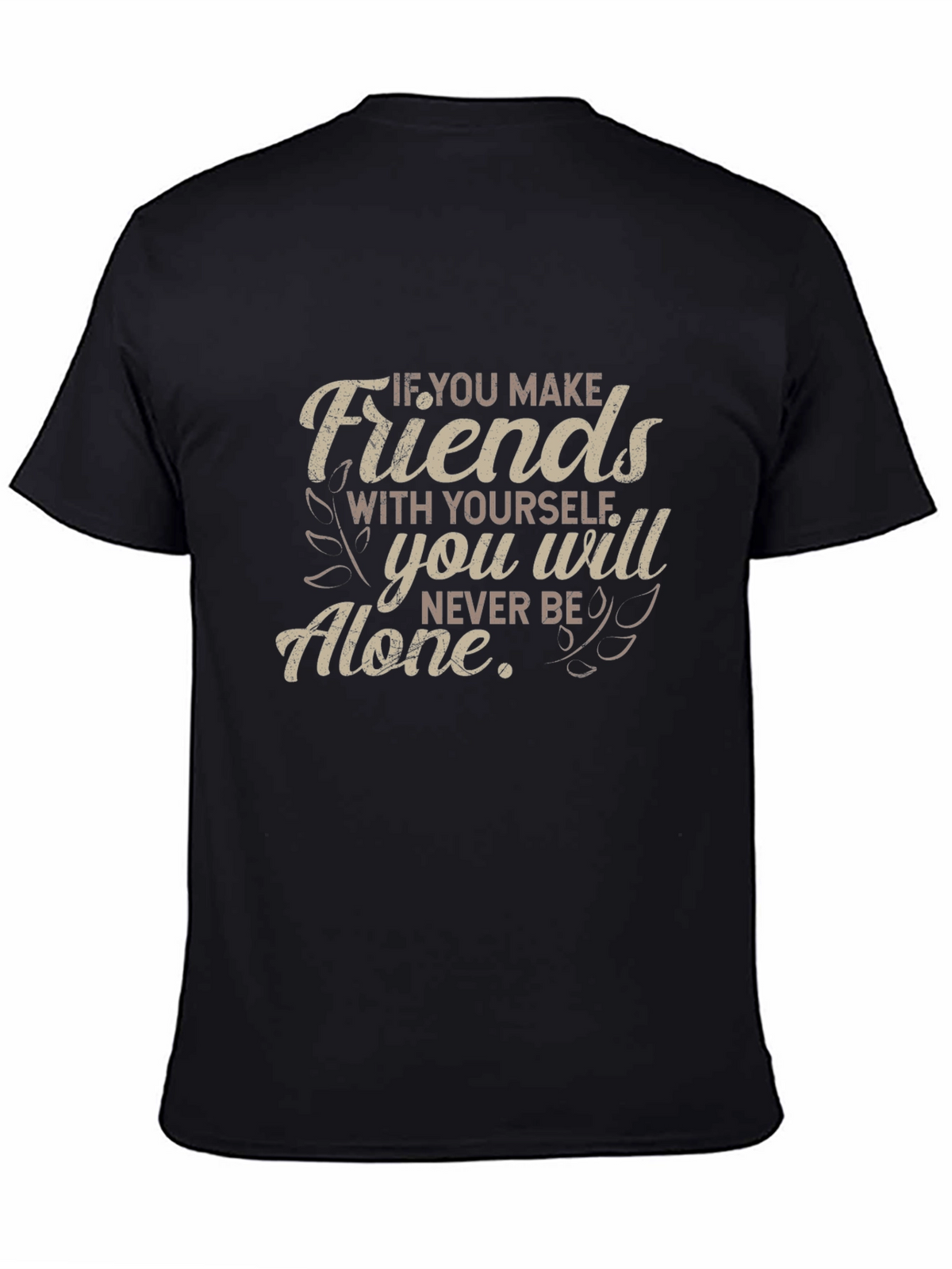 Friends With Yourself T-Shirt - Motivational Quote