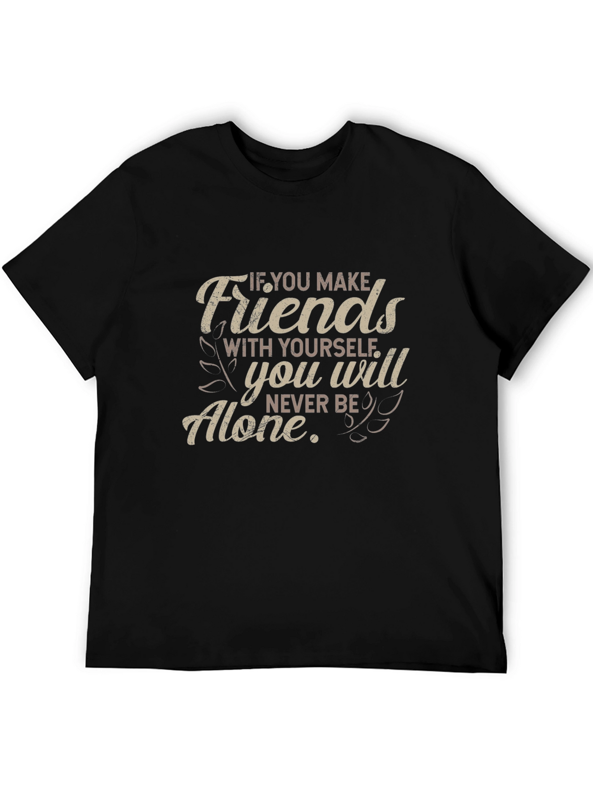 Friends With Yourself T-Shirt - Motivational Quote