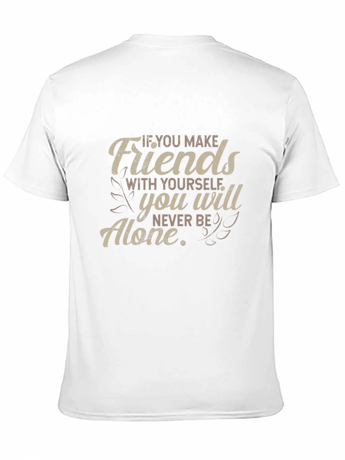 Friends With Yourself T-Shirt - Motivational Quote