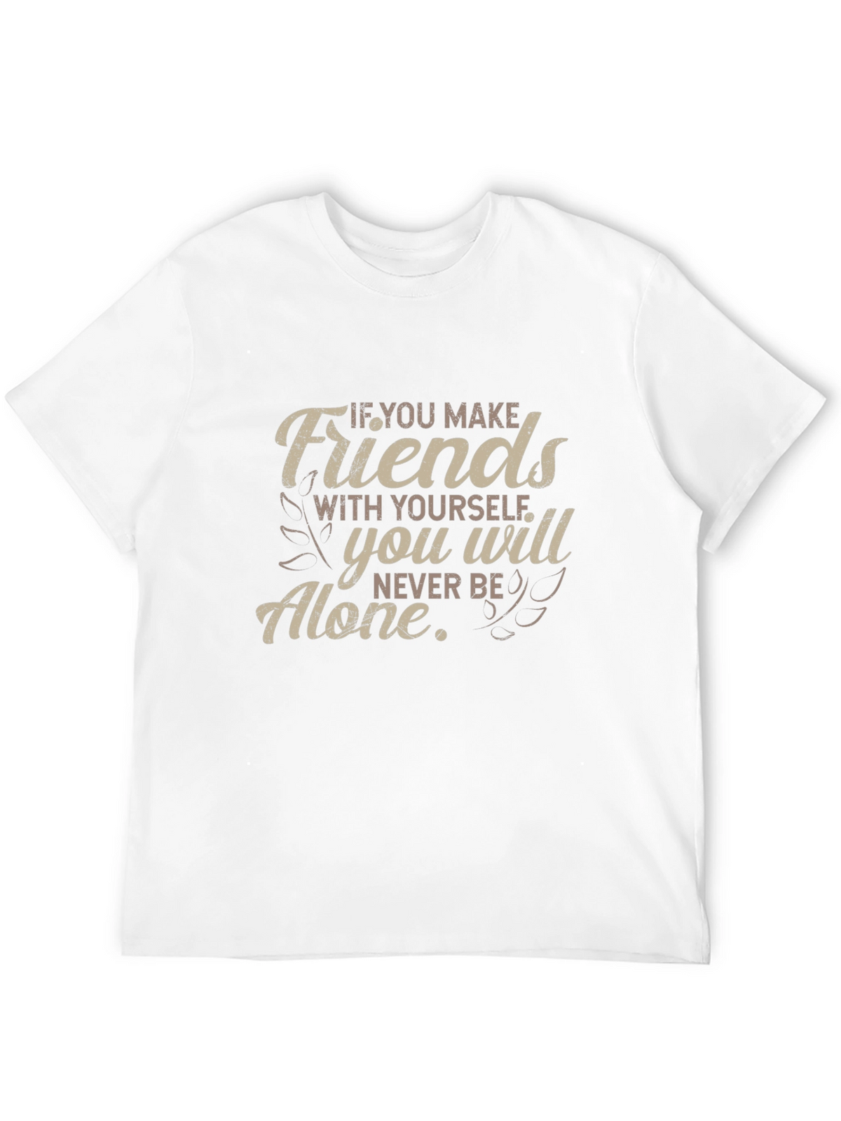 Friends With Yourself T-Shirt - Motivational Quote