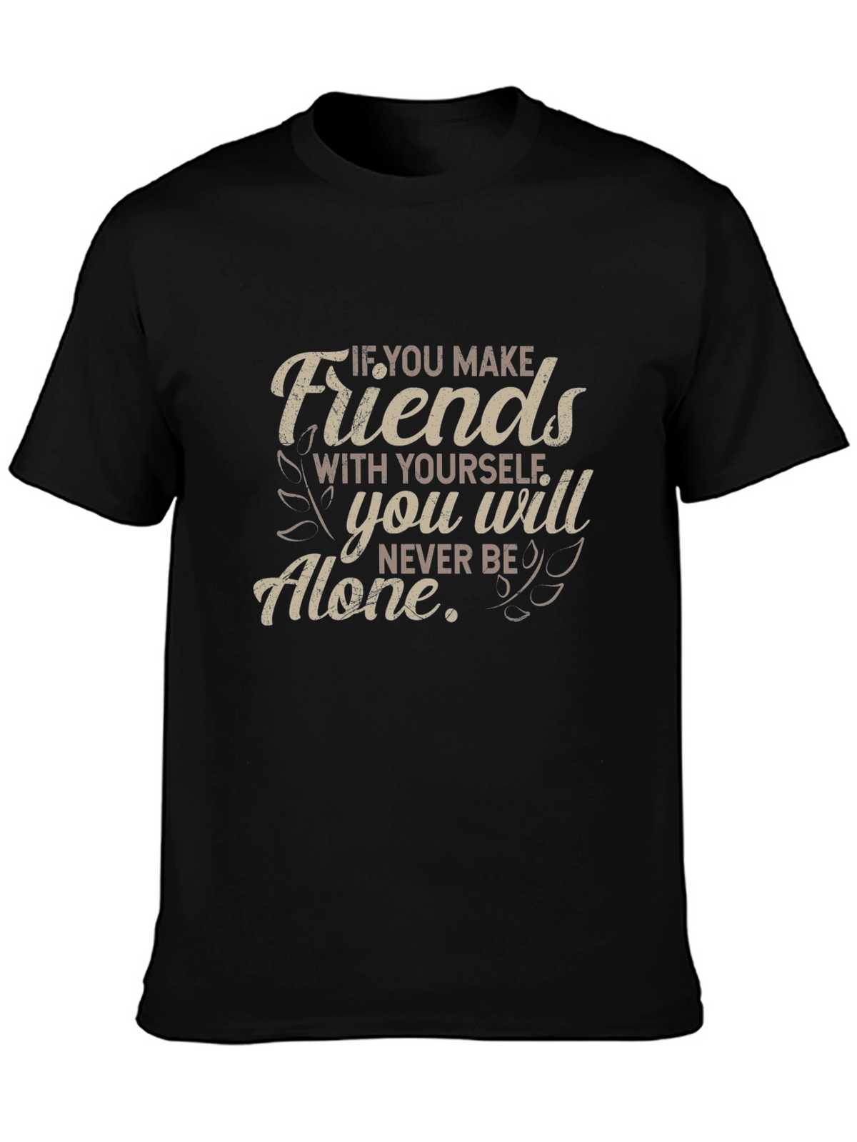 Friends With Yourself T-Shirt - Motivational Quote