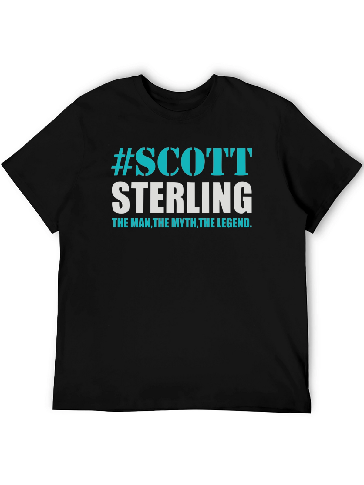 Scott Sterling T-Shirt: The Man The Myth The Legend
