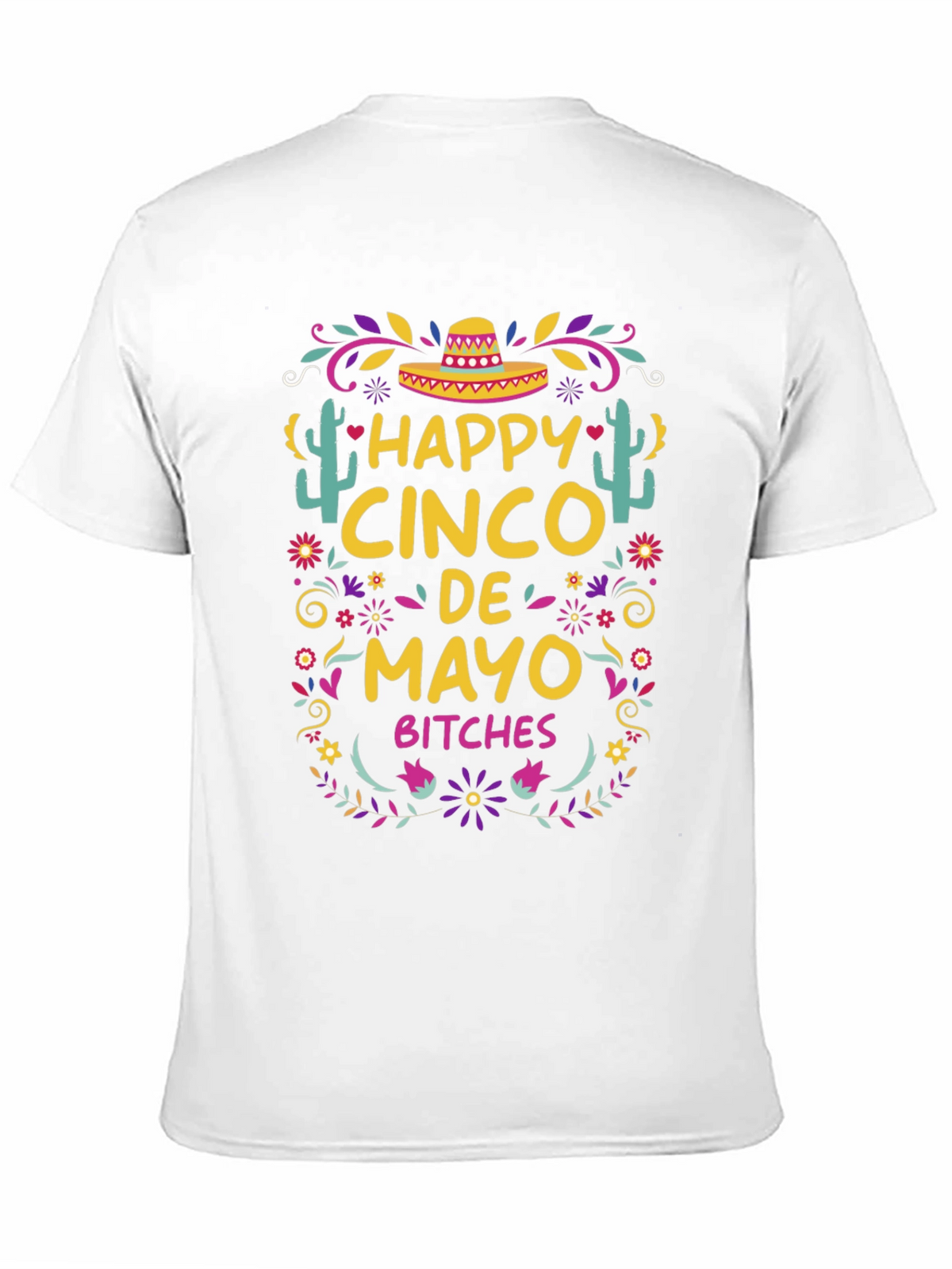 Happy Cinco De Mayo Bitches T-Shirt