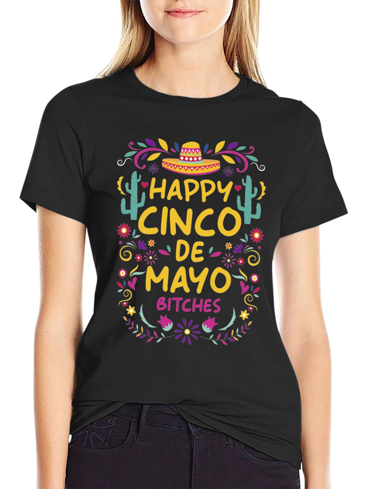 Happy Cinco De Mayo Bitches T-Shirt