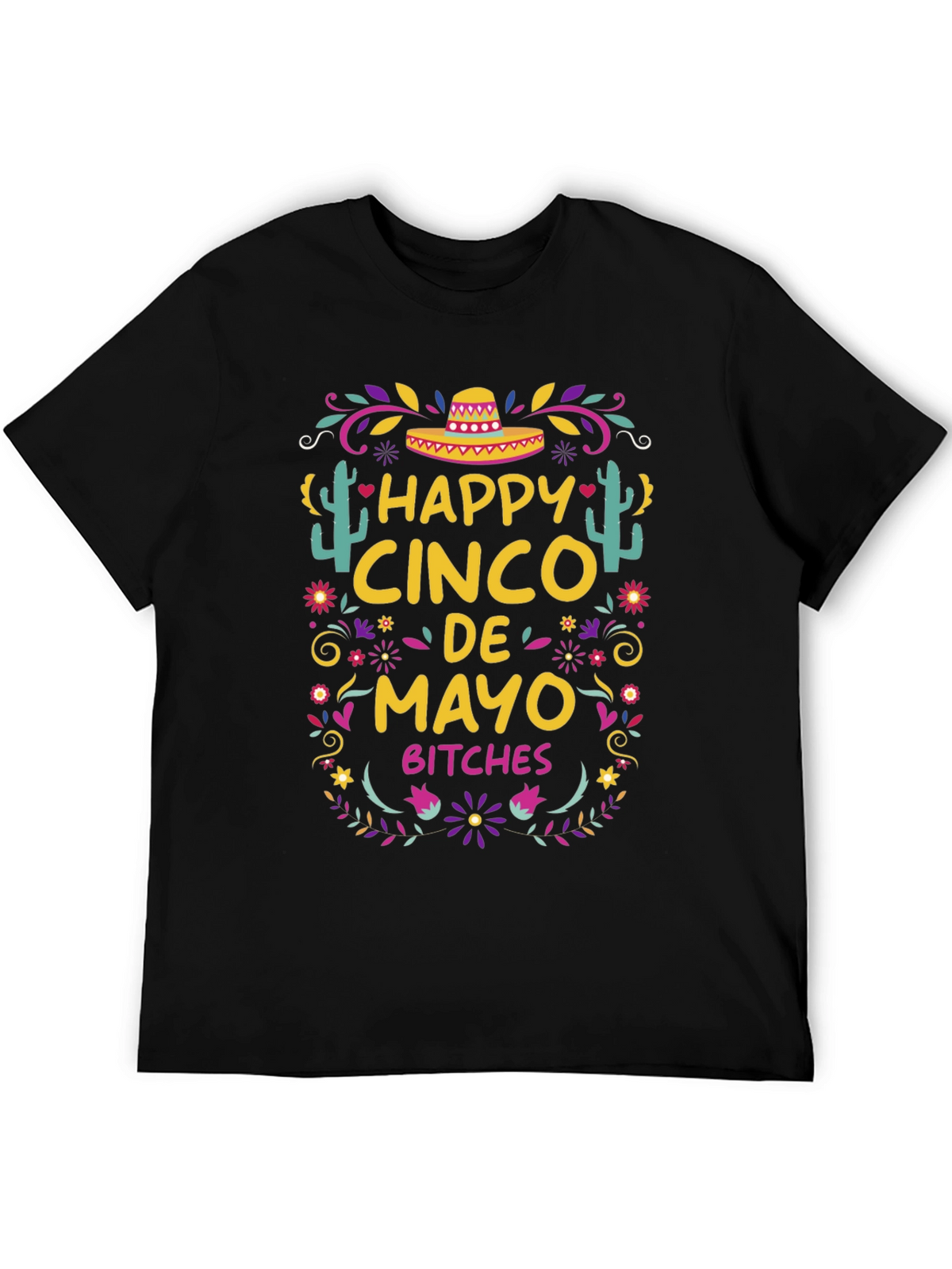 Happy Cinco De Mayo Bitches T-Shirt